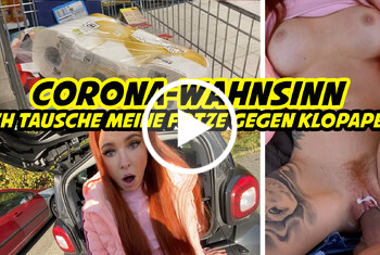 LexyRoxx: Corona Wahnsinn -  ich tausche meine Fotze gegen Klopapier