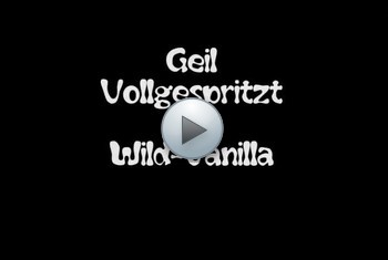 Wild-Vanilla: Geil Vollgespritzt