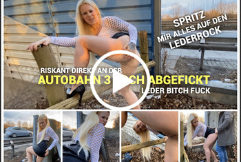 devil-sophie: Leder Bitch fuck - direkt an der Autobahn 3 Loch abgefickt - Spritz mir alles auf den Lederrock